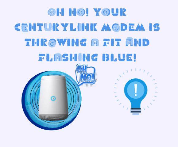 Centurylink Modem Blinking Blue