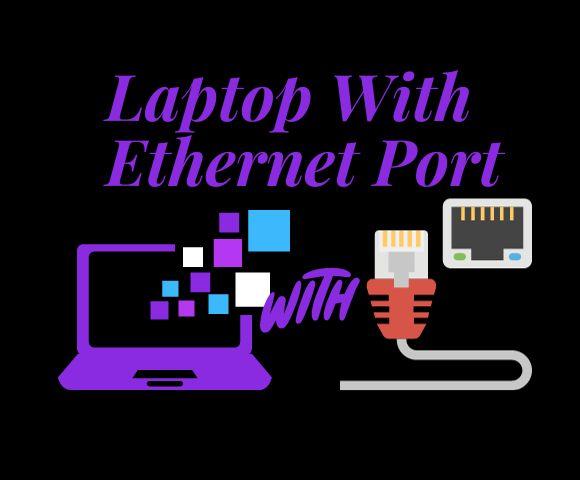 Laptop With Ethernet Port